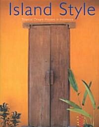 Island Style: Tropical Dream Houses in Indonesia (Hardcover)