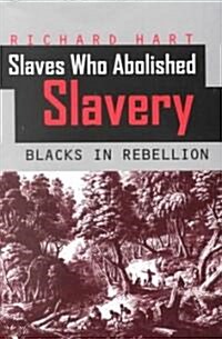 Slaves Who Abolished Slavery: Blacks in Rebellion (Paperback)