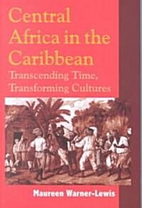 Central Africa in the Caribbean: Transcending Time, Transforming Cultures (Paperback)