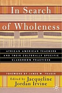 In Search of Wholeness: African American Teachers and Their Culturally Specific Classroom Practices (Hardcover)