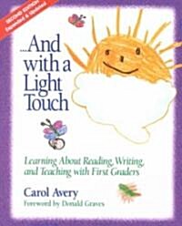 And with a Light Touch: Learning about Reading, Writing, and Teaching with First Graders (Paperback, 2, Expanded & Upda)