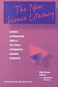 The New Science Literacy: Using Language Skills to Help Students Learn Science (Paperback)