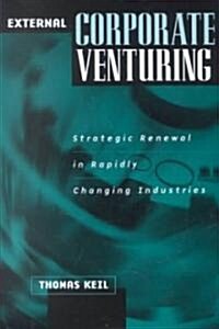 External Corporate Venturing: Strategic Renewal in Rapidly Changing Industries (Hardcover)