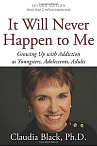 It Will Never Happen to Me: Growing Up with Addiction as Youngsters, Adolescents, Adults (Paperback, 2)