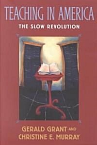 Teaching in America: The Slow Revolution (Paperback)
