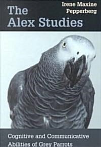 The Alex Studies: Cognitive and Communicative Abilities of Grey Parrots (Paperback)