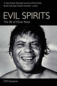 Evil Spirits : The Life of Oliver Reed (Paperback)