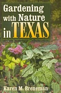 Gardening with Nature in Texas (Paperback)