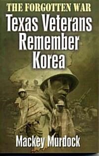 The Forgotten War: Texas Veterans Remember Korea (Paperback)