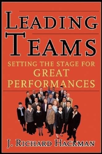 Leading Teams: Setting the Stage for Great Performances (Hardcover)