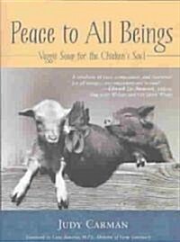 Peace to All Beings: Veggie Soup for the Chickens Soul (Paperback)