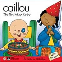 Caillou the Birthday Party (Paperback)