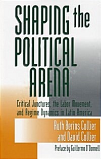 Shaping the Political Arena (Paperback)