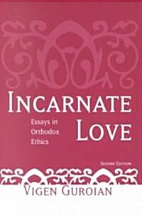 Incarnate Love: Essays in Orthodox Ethics, Second Edition (Paperback, 2, Revised)