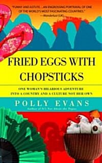 Fried Eggs with Chopsticks: One Womans Hilarious Adventure Into a Country and a Culture Not Her Own (Paperback)