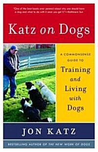 Katz on Dogs: A Commonsense Guide to Training and Living with Dogs (Paperback)