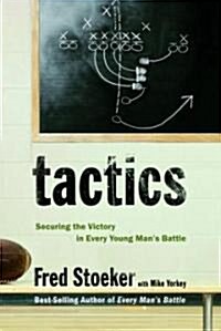 Tactics: Securing the Victory in Every Young Mans Battle (Paperback)