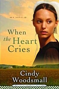 When the Heart Cries: Book 1 in the Sisters of the Quilt Amish Series (Paperback)