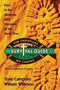 Survival Guide for Christians on Campus: How to Be Students and Disciples at the Same Time (Paperback, Original)