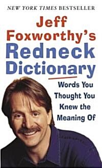 Jeff Foxworthys Redneck Dictionary: Words You Thought You Knew the Meaning Of (Mass Market Paperback)