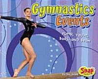 Gymnastics Events: Floor, Vault, Bars, and Beam (Library Binding)