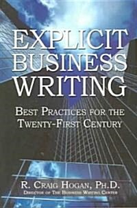 Explicit Business Writing: Best Practices for the Twenty-First Century (Paperback)