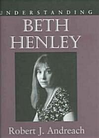Understanding Beth Henley (Hardcover)