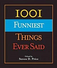 1001 Funniest Things Ever Said (Hardcover)