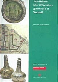 John Bakers Late 17th-Century Glasshouse at Vauxhall (Paperback)