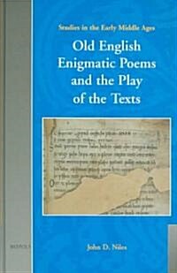 Old English Enigmatic Poems And the Play of the Texts (Hardcover)