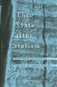 The State After Statism: New State Activities in the Age of Liberalization (Paperback)