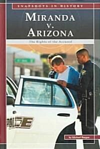 Miranda V. Arizona: The Rights of the Accused (Library Binding)