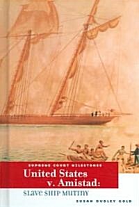 United States V. Amistad: Slave Ship Mutiny (Library Binding)