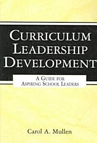 Curriculum Leadership Development: A Guide for Aspiring School Leaders (Paperback)