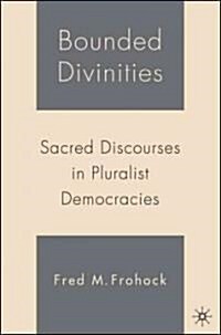 Bounded Divinities: Sacred Discourses in Pluralist Democracies (Hardcover)