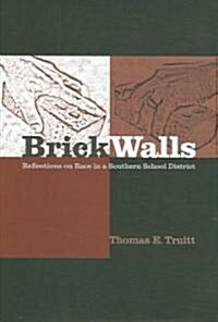 Brick Walls: Reflections on Race in a Southern School District (Hardcover)