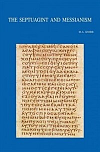 The Septuagint and Messianism: Colloquium Biblicum Lovaniense LIII, July 27-29, 2004 (Paperback)