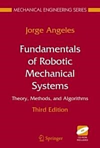 Fundamentals of Robotic Mechanical Systems: Theory, Methods, and Algorithms (Hardcover, 3)