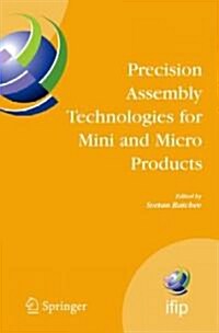 Precision Assembly Technologies for Mini and Micro Products: Proceedings of the Ifip Tc5 Wg5.5 Third International Precision Assembly Seminar (Ipas20 (Hardcover, 2006)