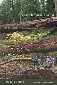 The Hidden Forest: The Biography of an Ecosystem (Paperback, Oregon State Un)