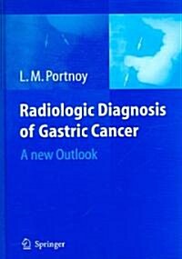 Radiologic Diagnosis of Gastric Cancer: A New Outlook (Hardcover)