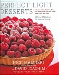 Perfect Light Desserts: Fabulous Cakes, Cookies, Pies, and More Made with Real Butter, Sugar, Flour, and Eggs, All Under 300 Calories Per Gene (Hardcover)