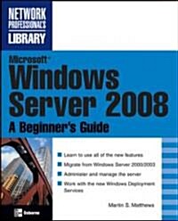 Microsoft Windows Server 2008: A Beginners Guide (Paperback)