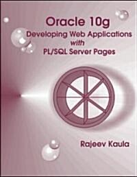 Oracle 10g Developing Web Applications + Pl/sql Server Pages (Paperback, 3rd, Spiral)