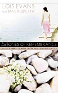 Stones of Remembrance: A Rock-Hard Faith from Rock-Hard Places (Paperback)