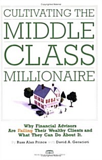 Cultivating the Middle-class Millionaire (Paperback)