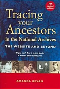 Tracing Your Ancestors in the National Archives: The Website and Beyond (Paperback, 7, Revised)