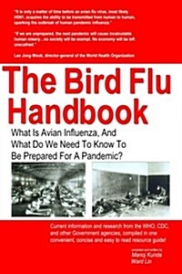The Bird Flu Handbook: What Is Avian Influenza, and What Do We Need to Know to Be Prepared for a Pandemic? (Paperback)