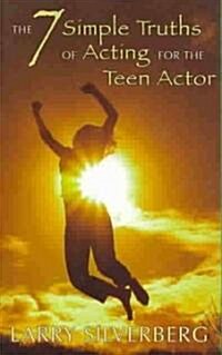 The 7 Simple Truths of Acting for The Teen Actor (Paperback)