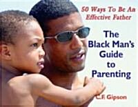 The Black Mans Guide to Parenting (Paperback, 1st)